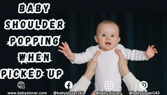 Baby's Shoulder Popping When Picked Up?
