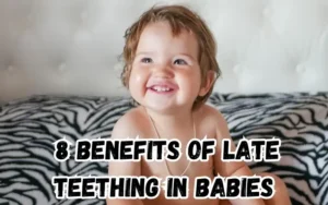 Benefits of Late Teething