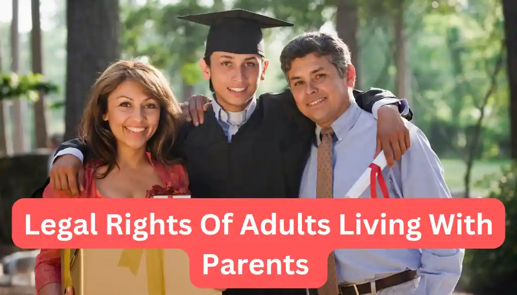 Legal Rights Of Adults Living With Parents
