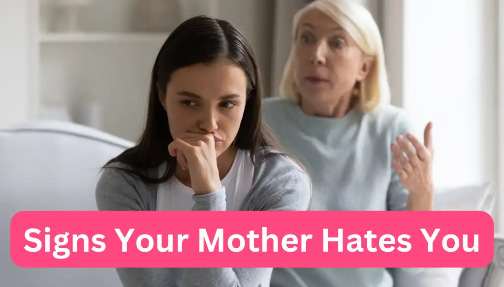 Signs Your Mother Hates You