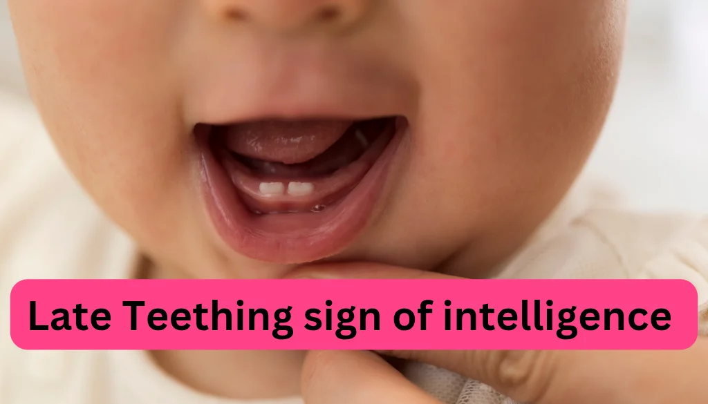 late teething sign of intelligence