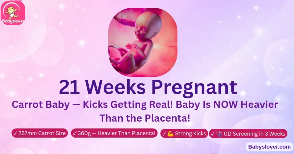 21 weeks pregnant carrot baby heavier than placenta digestive enzymes bone marrow white blood cells platelets strong kicks gestational diabetes screening varicose veins itchy skin