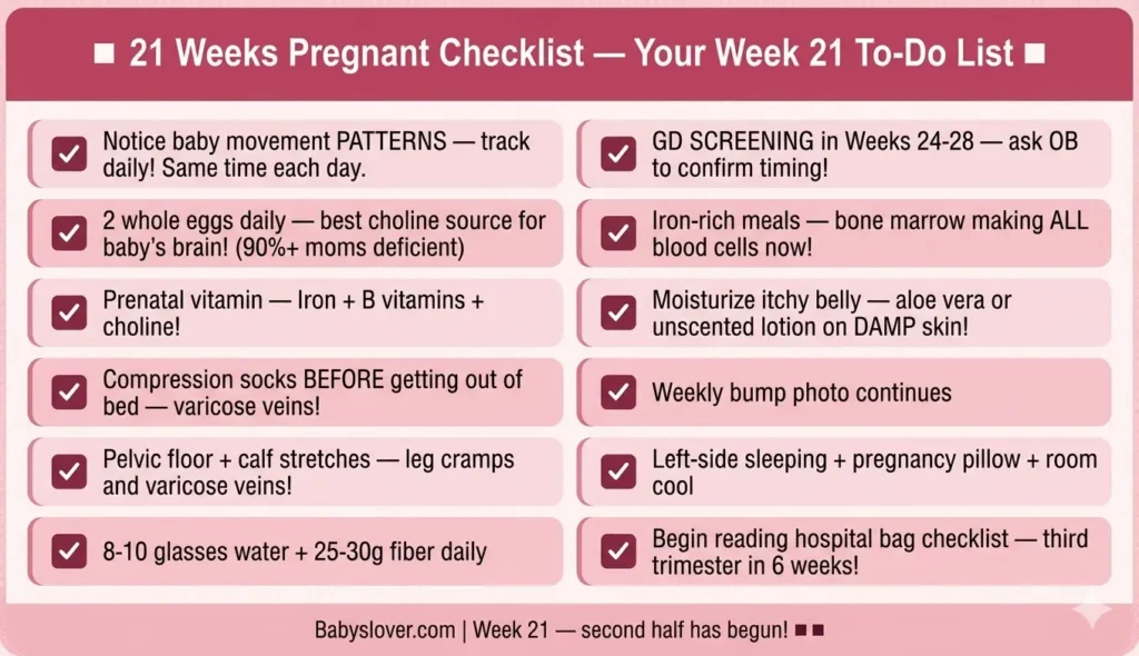21 weeks pregnant checklist kick counting patterns gestational diabetes screening iron choline eggs B vitamins itchy skin compression socks varicose veins hospital bag week 21