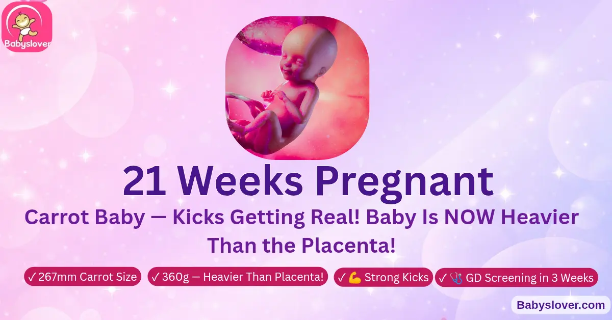 21 weeks pregnant carrot baby heavier than placenta digestive enzymes bone marrow white blood cells platelets strong kicks gestational diabetes screening varicose veins itchy skin