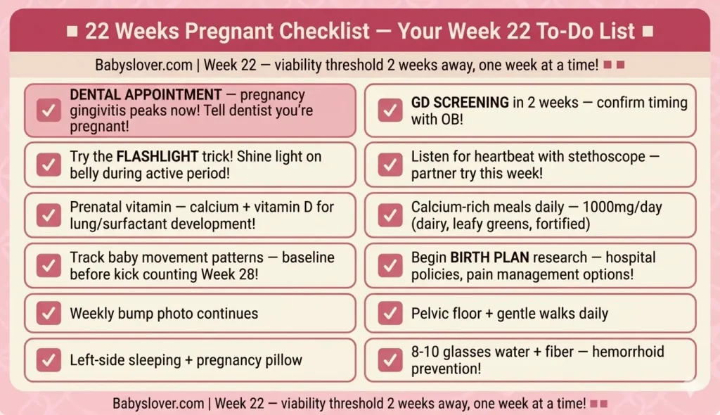 22 weeks pregnant checklist dental gingivitis GD screening flashlight trick stethoscope heartbeat calcium vitamin D movement patterns birth plan hospital bag week 22